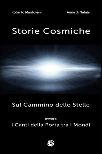 Storie cosmiche. Sul cammino delle stelle ovvero i canti della porta tra i mondi