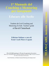 Team-CARE, insieme vinciamo. 1&deg; manuale di coaching e mentoring per insegnanti. Educare alle scelte