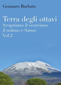 Terra degli ottavi. Scopriamo il vesuviano, il nolano e Sarno