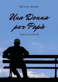 Una donna per pap&agrave;. L'amore non ha et&agrave;