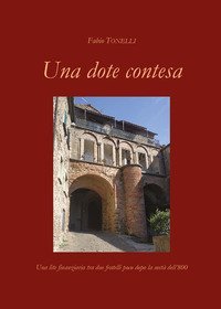 Una dote contesa. Una lite finanziaria tra due fratelli poco dopo la met&agrave; dell'800