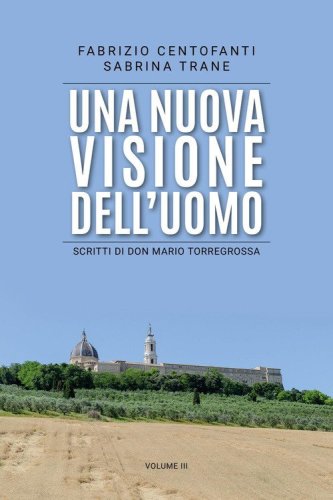 Una nuova visione dell'uomo. Scritti di don Mario Torregrossa
