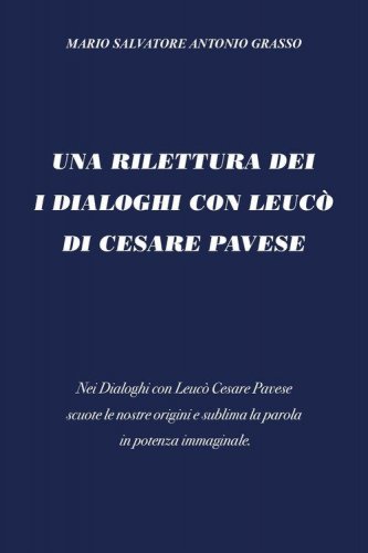 Una rilettura dei I dialoghi con Leuc&ograve; di Cesare Pavese