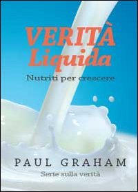 Verit&agrave; liquida. Nutriti per crescere