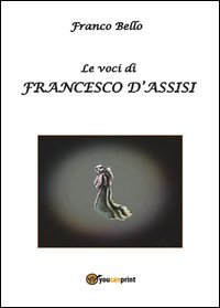 Le voci di Francesco d'Assisi