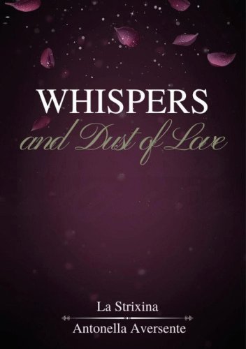 Whispers and dust of love. Ediz. italiana
