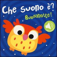 Buonanotte! Che suono &egrave;? Libro sonoro