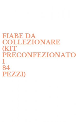 FIABE DA COLLEZIONARE (KIT PRECONFEZIONATO 1 84 PEZZI)