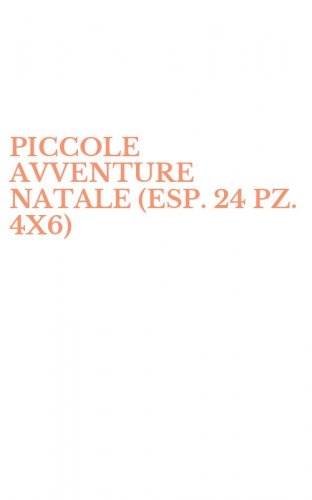 PICCOLE AVVENTURE NATALE (ESP. 24 PZ. 4X6)