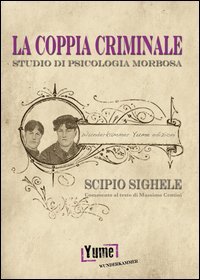La coppia criminale. Studio di psicologia morbosa