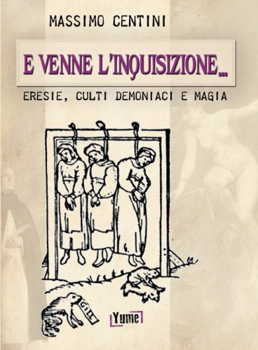 E venne l'inquisizione... Eresie, culti demoniaci e magia