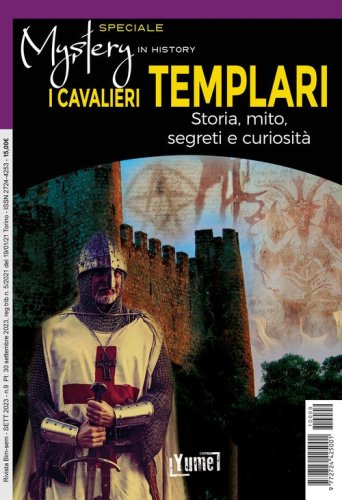 I cavalieri templari. Storia, mito, segreti e curiosit&agrave;. Speciale mystery in history