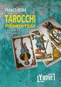 Tarocchi piemontesi. La civilt&agrave; del gioco