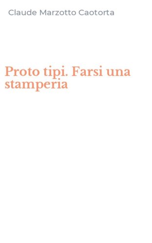 Proto tipi. Farsi una stamperia