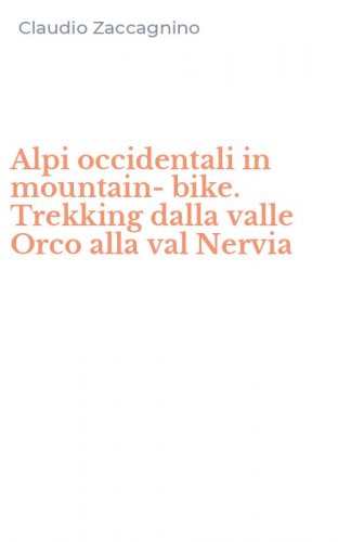 Alpi occidentali in mountain-bike. Trekking dalla valle Orco alla val Nervia