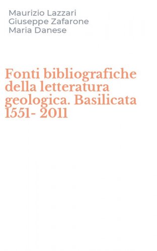 Fonti bibliografiche della letteratura geologica. Basilicata 1551-2011