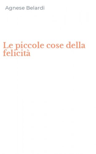 Le piccole cose della felicit&agrave;