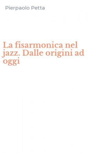 La fisarmonica nel jazz. Dalle origini ad oggi