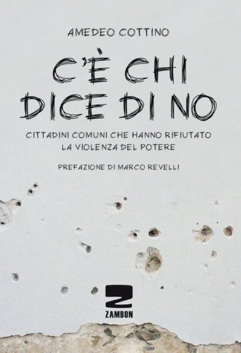 C'&egrave; chi dice no. Cittadini comuni che hanno rifiutato la violenza del potere