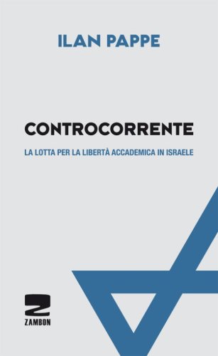 Controcorrente. La lotta per la libert&agrave; accademica in Israele