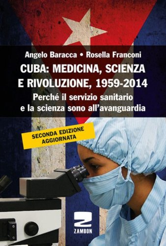 Cuba: medicina, scienza e rivoluzione, 1959-2014. Perch&eacute; il servizio sanitario e la scienza sono all'avanguardia
