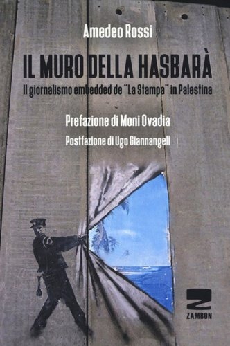 Il muro della Hasbar&agrave;. Il giornalismo embedded de &laquo;La Stampa&raquo; in Palestina