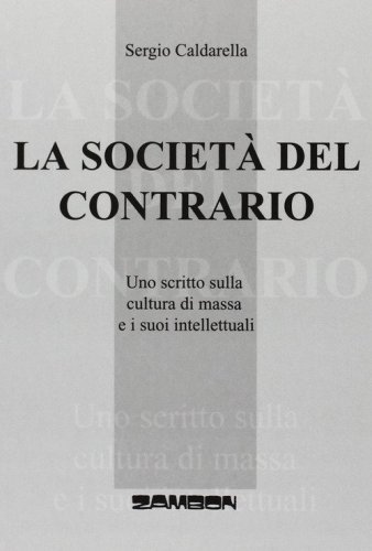 La societ&agrave; del contrario. Uno scritto sulla cultura di massa e i suoi intellettuali