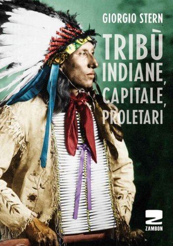 Trib&ugrave; indiane, capitale, proletari nella storia del Nord America