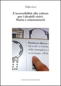 L'accessibilit&agrave; alla cultura per i disabili visivi. Storia e orientamenti