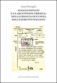 Angelo Donati e la &laquo;questione ebraica&raquo; nella Francia occupata dall'esercito italiano - ITALIANO