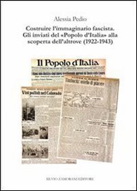 Costruire l'immaginario fascista. Gli inviati del &laquo;popolo d'Italia&raquo; alla scoperta dell'altrove (1922-1943) - DELL'ALTROVE (1922-1943)