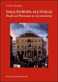 Dall'Europa all'Italia. Studi sul Piemonte in et&agrave; moderna