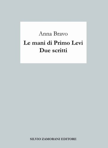 Le mani di Primo Levi. Due scritti