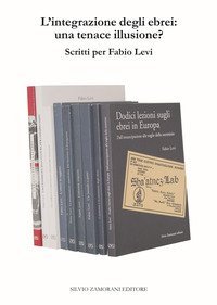 L'integrazione degli ebrei: una tenace illusione? Scritti per Fabio Levi
