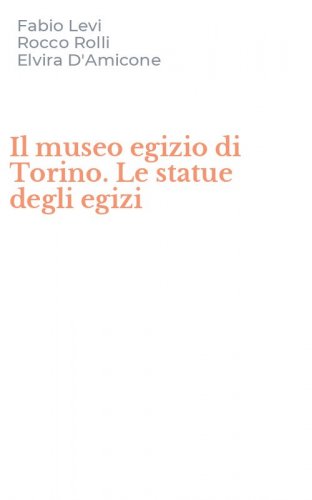 Il museo egizio di Torino. Le statue degli egizi