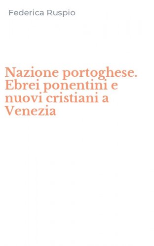Nazione portoghese. Ebrei ponentini e nuovi cristiani a Venezia