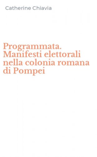 Programmata. Manifesti elettorali nella colonia romana di Pompei