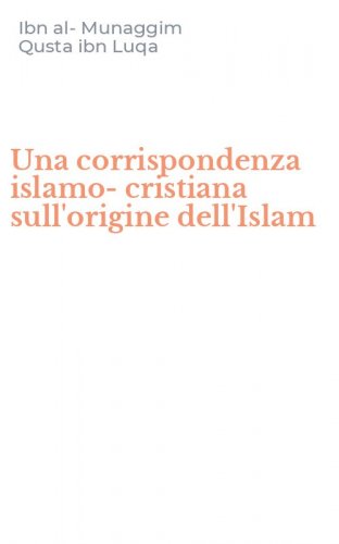 Una corrispondenza islamo-cristiana sull'origine dell'Islam