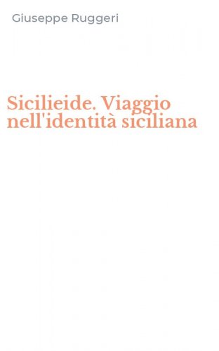Sicilieide. Viaggio nell'identit&agrave; siciliana