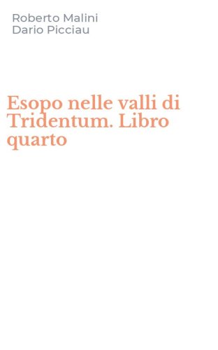 Esopo nelle valli di Tridentum. Libro quarto
