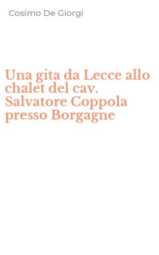 Una gita da Lecce allo chalet del cav. Salvatore Coppola presso Borgagne