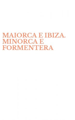 MAIORCA E IBIZA. MINORCA E FORMENTERA