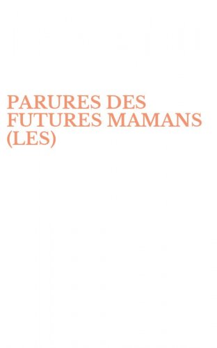 PARURES DES FUTURES MAMANS (LES)