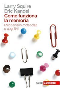 Come funziona la memoria. Meccanismi molecolari e cognitivi