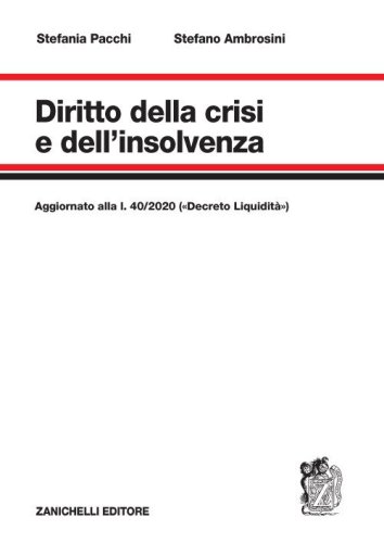 Diritto della crisi e dell'insolvenza. Aggiornato alla l. 40/2020 (&laquo;Decreto Liquidit&agrave;&raquo;)