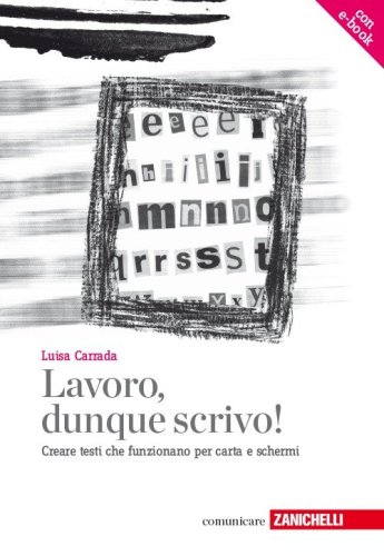 Lavoro, dunque scrivo! Creare testi che funzionano per carta e schermi