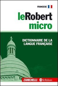LeRobert micro. Dictionnaire de la langue fran&ccedil;aise