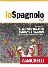 Lo spagnolo &aacute;gil. Dizionario spagnolo-italiano, italiano-spagnolo