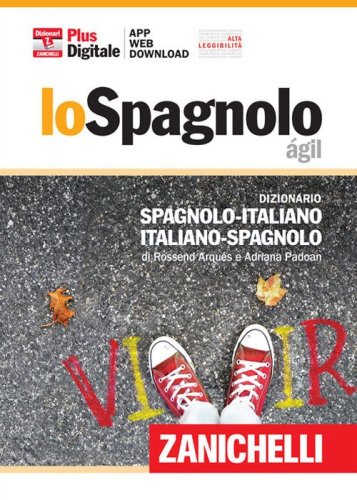 Lo spagnolo &aacute;gil. Dizionario spagnolo-italiano, italiano-spagnolo. Plus digitale