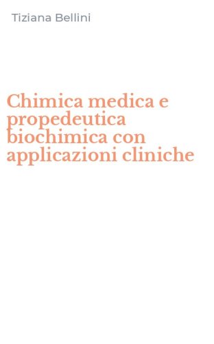 Chimica medica e propedeutica biochimica con applicazioni cliniche